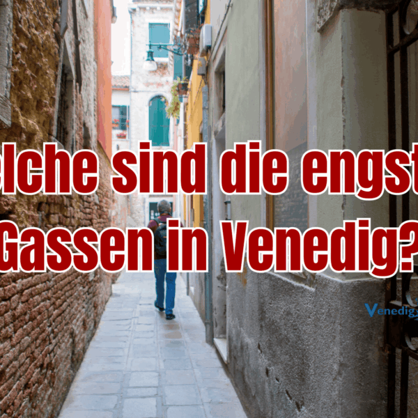 Welche sind die engsten Gassen in Venedig?