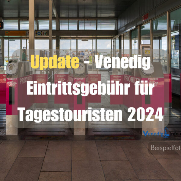 Update - Venedig Eintrittsgebühr für Tagestouristen 2024