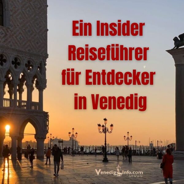 Ein Insider Reiseführer für Entdecker in Venedig