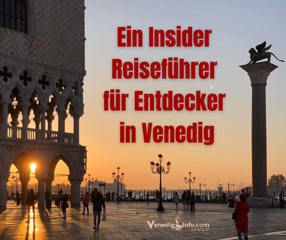 Ein Insider Reiseführer für Entdecker in Venedig