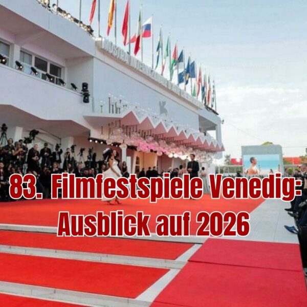 83. Filmfestspiele Venedig: Ausblick auf 2026