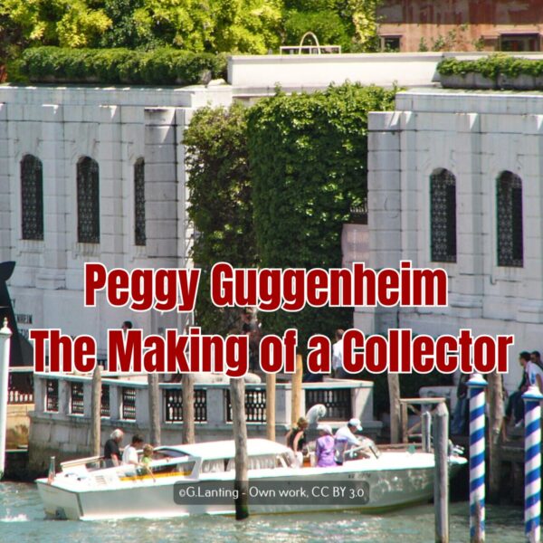 Peggy Guggenheim: The Making of a Collector